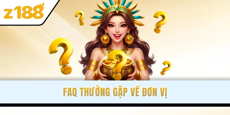 FAQ thường gặp về đơn vị